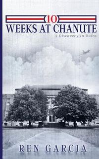 Produktbild: 10 Weeks at Chanute: A Discovery in Ruins