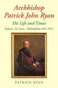 Produktbild: Archbishop Patrick John Ryan His Life and Times