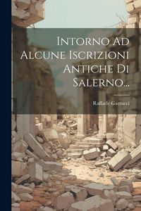 Produktbild: Intorno Ad Alcune Iscrizioni Antiche Di Salerno...