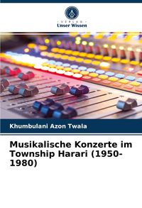 Produktbild: Musikalische Konzerte im Township Harari (1950-1980)