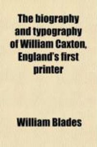 Produktbild: The Biography and Typography of William Caxton