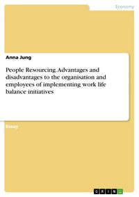 Produktbild: People Resourcing. Advantages and disadvantages to the organisation and employees of implementing work life balance initiatives