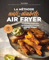 Produktbild: La m&eacute;thode anti-diab&egrave;te au air fryer : plus de 100 recettes !