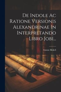 Produktbild: De Indole Ac Ratione Versionis Alexandrinae In Interpretando Libro Jobi...