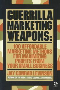 Produktbild: Guerrilla Marketing Weapons: 100 Affordable Marketing Methods