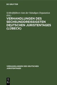 Bild vom Artikel Verhandlungen des sechsunddreißigsten Deutschen Juristentages (Lübeck) vom Autor Schhriftführer-Amt der Ständigen Deputation