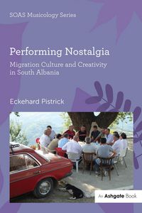 Produktbild: Performing Nostalgia: Migration Culture and Creativity in South Albania