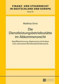 Produktbild: Die Dienstleistungsbetriebsst&auml;tte im Abkommensrecht