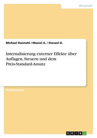 Produktbild: Internalisierung externer Effekte &uuml;ber Auflagen, Steuern und dem Preis-Standard-Ansatz