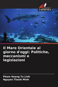 Produktbild: Il Mare Orientale al giorno d'oggi: Politiche, meccanismi e legislazioni