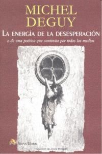 Produktbild: La energ&iacute;a de la desesperaci&oacute;n : o de una po&eacute;tica que contin&uacute;a por todos los medios