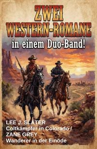 Produktbild: Zwei Western-Romane: Coltk&auml;mpfer in Colorado / Wanderer in der Ein&ouml;de - in einem Duo-Band