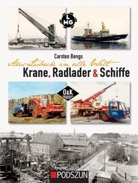 Produktbild: Aus L&uuml;beck in alle Welt: Krane, Radlader und Schiffe