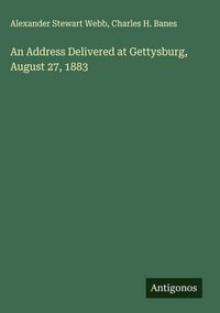 Produktbild: An Address Delivered at Gettysburg, August 27, 1883