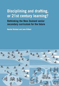 Produktbild: Disciplining and Drafting, or 21st Century Learning? Rethinking the New Zealand Senior Secondary Curriculum for the Future