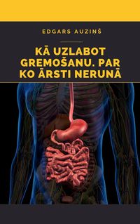 Produktbild: Ka uzlabot gremoSanu. Par ko arsti neruna