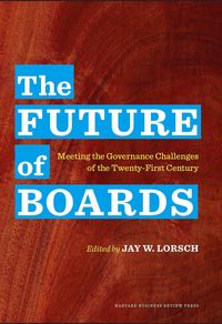 Bild vom Artikel The Future of Boards: Meeting the Governance Challenges of the Twenty-First Century vom Autor Jay W. Lorsch