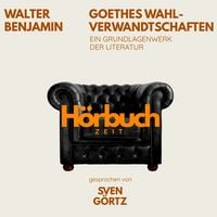 Produktbild: Goethes Wahlverwandtschaften. Ein Grundlagenwerk der Literatur.