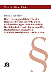 Produktbild: Das verfassungsrechtliche Erbe des Freistaates Preu&szlig;en von 1920 in den Landesverfassungen seiner territorialen Nachfolgestaaten in der Bundesrepublik Deutschland am Beispiel von Nordrhein-Westfalen und Niedersachsen