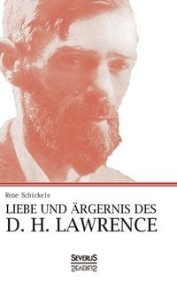 Produktbild: Schickele, R: Liebe und &Auml;rgernis des D. H. Lawrence
