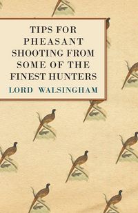 Produktbild: Tips for Pheasant Shooting from Some of the Finest Hunters