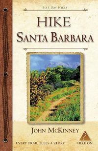 Produktbild: HIKE Santa Barbara: Best Day Hikes in the Canyons & Foothills, Beach Hikes, too!