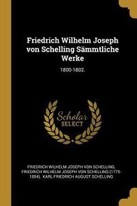 Produktbild: Friedrich Wilhelm Joseph Von Schelling S&auml;mmtliche Werke: 1800-1802.