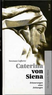 Produktbild: Caterina von Siena. Gesamtausgabe / Erinnerungen eines Zeitzeugen (Die Legenda Minor)