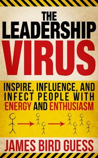Produktbild: Leadership Virus: Inspire, Influence, and Infect People with Energy and Enthusiasm