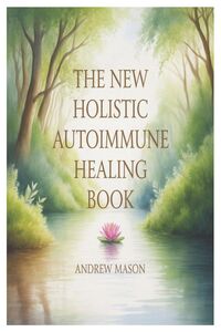 Produktbild: The New Holistic Autoimmune Healing Book