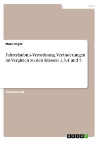 Produktbild: Fahrerlaubnis-Verordnung. Ver&auml;nderungen im Vergleich zu den Klassen 1,3,4 und 5