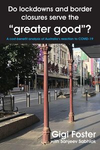 Produktbild: Do lockdowns and border closures serve the "greater good"? A cost-benefit analysis of Australia's reaction to COVID-19