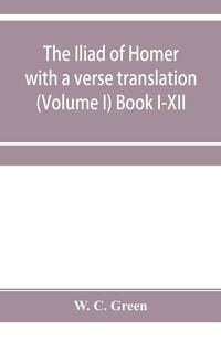 Produktbild: The Iliad of Homer with a verse translation (Volume I) Book I-XII