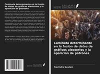 Produktbild: Caminata determinante en la fusi&oacute;n de datos de gr&aacute;ficos aleatorios y la aparici&oacute;n de patrones