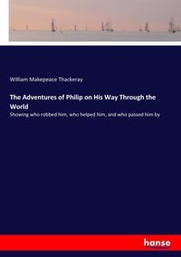 Bild vom Artikel The Adventures of Philip on His Way Through the World vom Autor William Makepeace Thackeray
