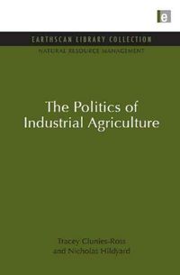 Produktbild: Clunies-Ross, T: The Politics of Industrial Agriculture