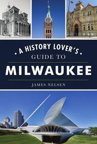 Produktbild: A History Lover's Guide to Milwaukee