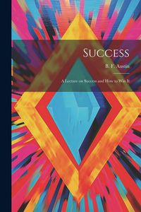 Produktbild: Success; a Lecture on Success and How to Win It