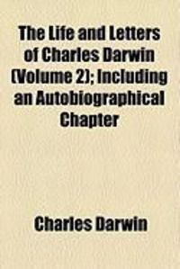 Produktbild: The Life and Letters of Charles Darwin (Volume 2); Including an Autobiographical Chapter