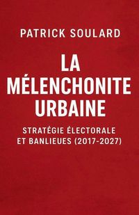 Produktbild: LA MELANCHONITE URBAINE, strat&eacute;gie &eacute;lectorale et banlieues
