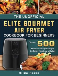 Produktbild: The Unofficial Elite Gourmet Air Fryer Cookbook For Beginners