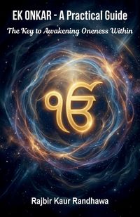 Produktbild: Ek Onkar - A Practical Guide, The Key to Awakening Oneness Within