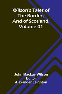 Produktbild: Wilson's Tales of the Borders and of Scotland, Volume 01
