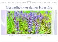 Produktbild: Gesundheit vor deiner Haust&uuml;re - Heilpflanzen am Alpenrand - Wirkung, Anwendungsbereiche und Teezubereitung (Wandkalender 2026 DIN A4 quer), CALVENDO Monatskalender
