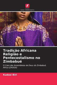 Produktbild: Tradi&ccedil;&atilde;o Africana Religi&atilde;o e Pentecostalismo no Zimbabu&eacute;