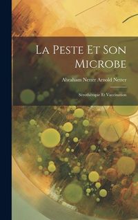 Produktbild: La Peste et Son Microbe: S&eacute;roth&eacute;rapie et Vaccination