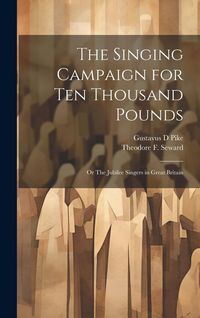 Produktbild: The Singing Campaign for ten Thousand Pounds; or The Jubilee Singers in Great Britain