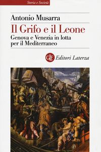 Produktbild: Il grifo e il leone. Genova e Venezia in lotta per il Mediterraneo