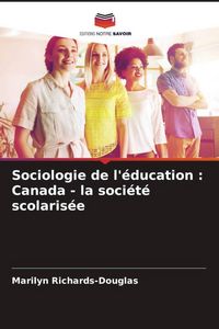 Produktbild: Sociologie de l'&eacute;ducation : Canada - la soci&eacute;t&eacute; scolaris&eacute;e