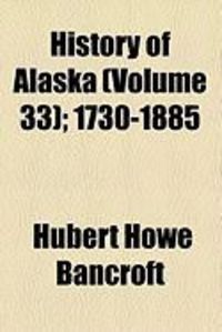 Produktbild: History of Alaska (Volume 33); 1730-1885